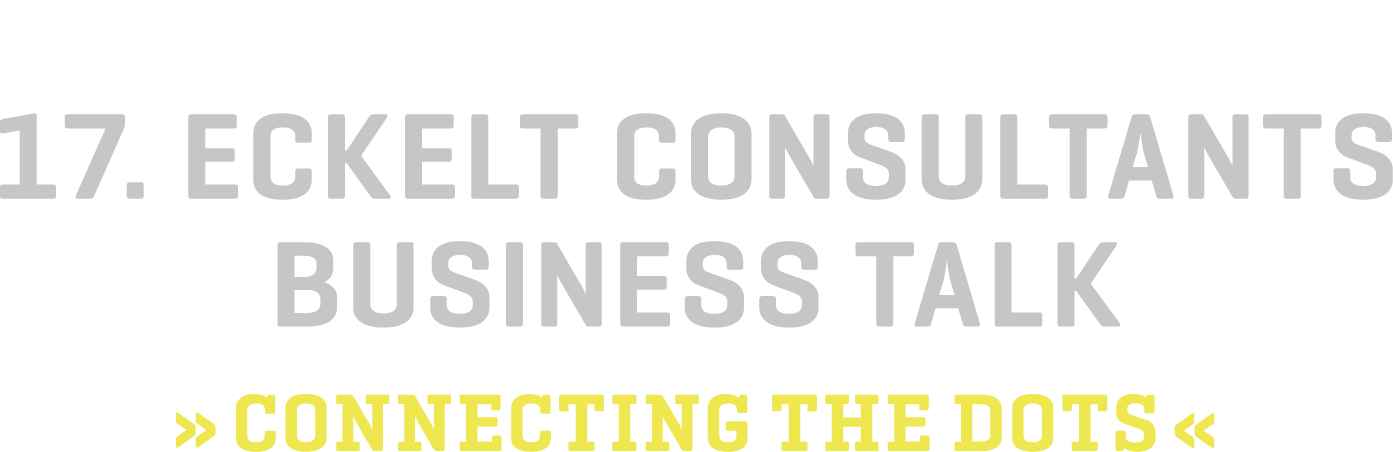 17. Eckelt Consultants Business Talk — »Connecting the Dots«